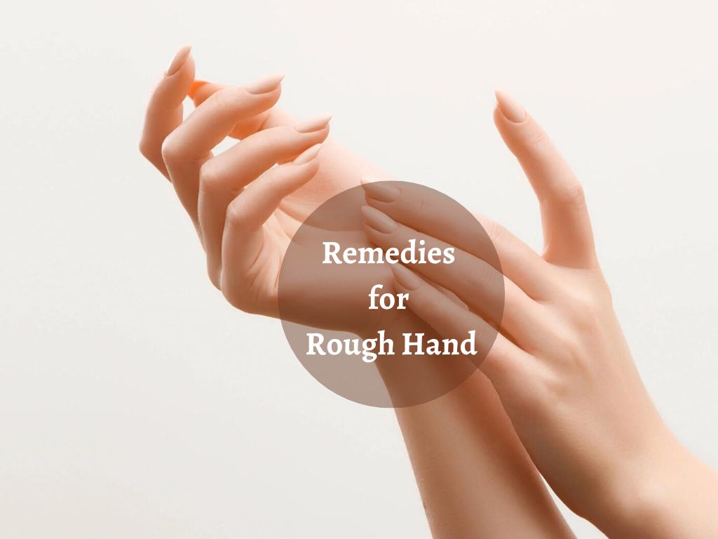 Remedies for Rough Hand