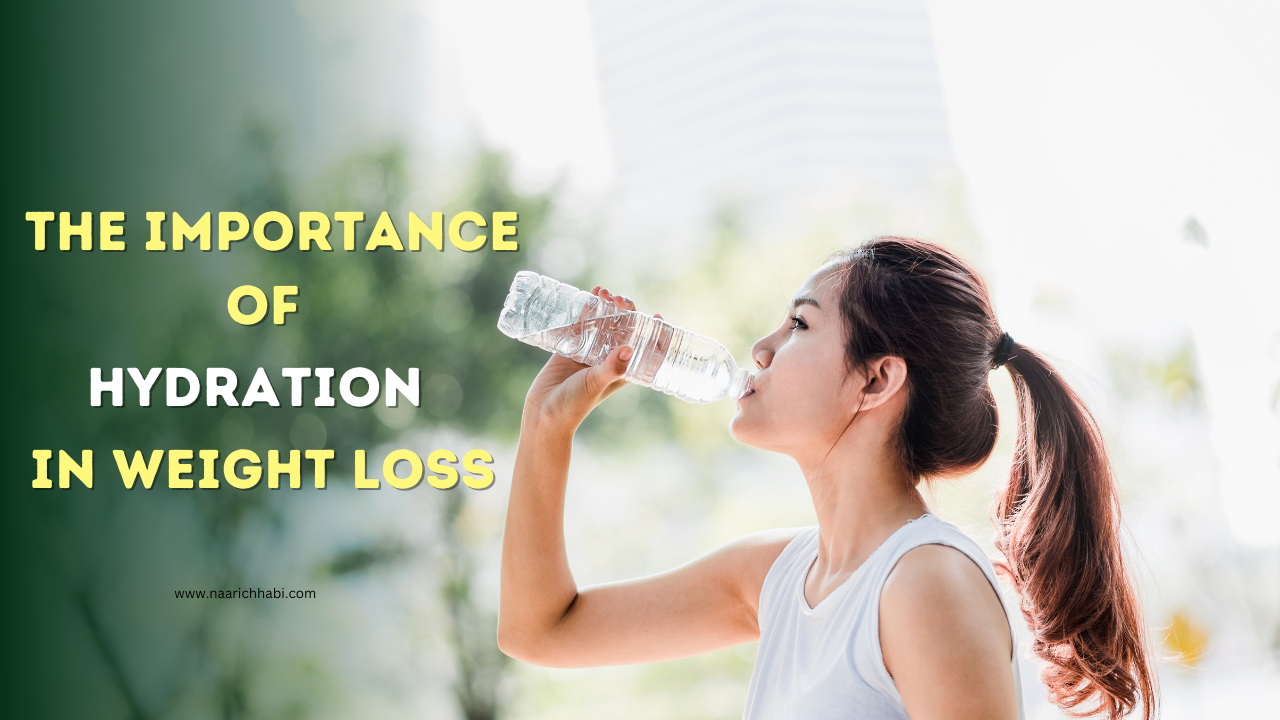 The Importance of Hydration in Weight Loss